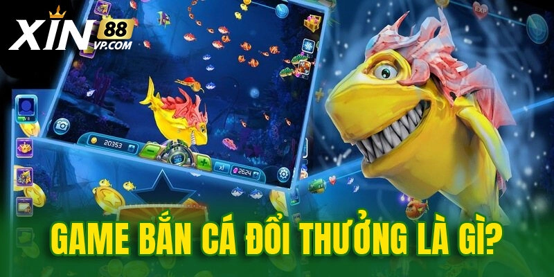 Game bắn cá đổi thưởng là gì?